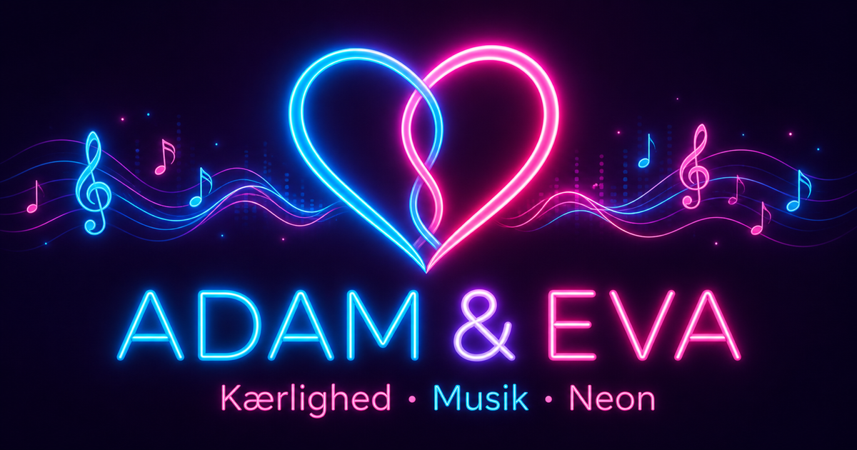 Adam & Eva — Kærlighed, Musik, Neon